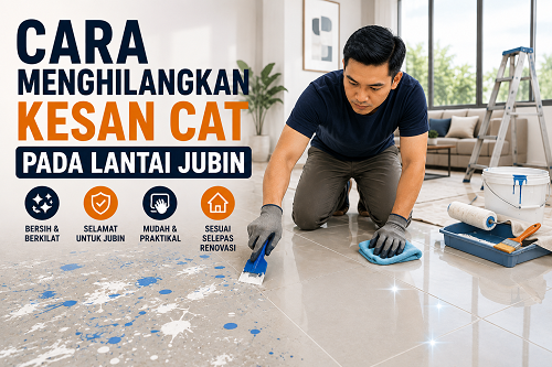 Cara Menghilangkan Kesan Cat Pada Lantai Jubin Dengan Berkesan