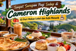 Tempat Sarapan Pagi Sedap di Cameron Highlands